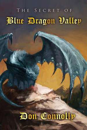 The Secret of Blue Dragon Valley de Don Connolly