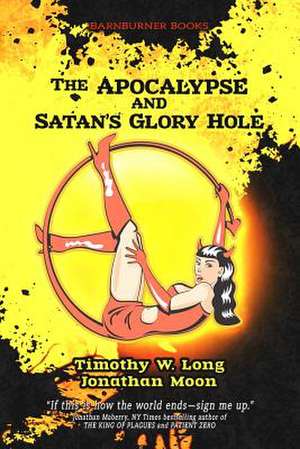 The Apocalypse and Satan's Glory Hole de Timothy W. Long