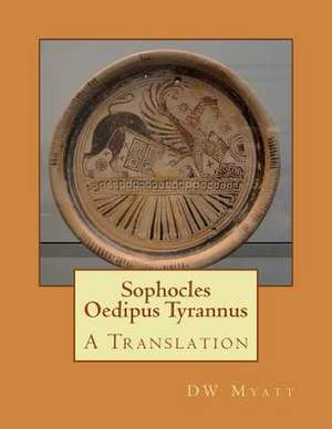 Sophocles - Oedipus Tyrannus de Dw Myatt