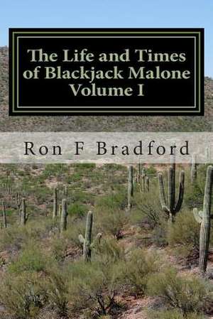 The Life and Times of Blackjack Malone de Rev Ron F. Bradford