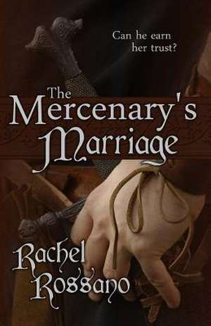 The Mercenary's Marriage de Rachel Rossano