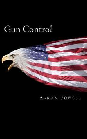 Gun Control de Aaron B. Powell