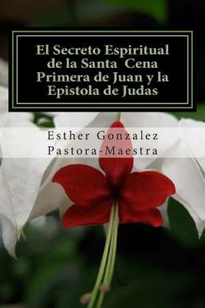 El Secreto Espiritual de La Santa Cena de Esther Gonzalez