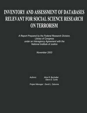 Inventory and Assessment of Databases Relevant for Social Science Research on Terrorism de Alice R. Buchalter