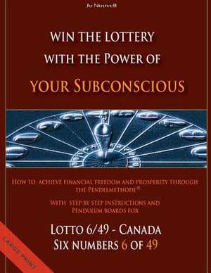 Win the Lottery with the Power of Your Subconscious - Lottery - 6/49 - Canada de Jo Nouvell