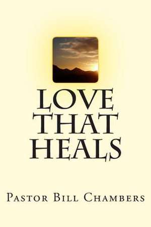 Love That Heals de Bill Chambers