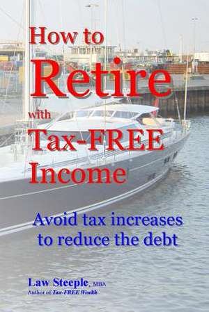 How to Retire with Tax-Free Income de Law Steeple Mba