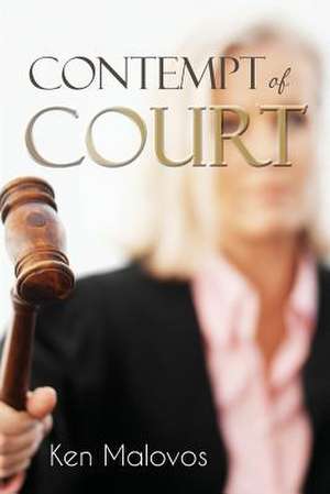 Contempt of Court de Ken Malovos