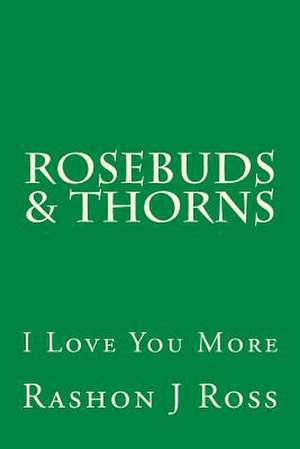 Rosebuds & Thorns de Rashon J. Ross