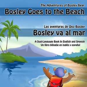 Bosley Goes to the Beach (English-Spanish) de Timothy Johnson