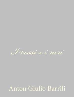 I Rossi E I Neri de Anton Giulio Barrili