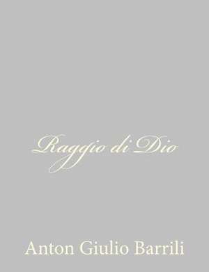 Raggio Di Dio de Anton Giulio Barrili