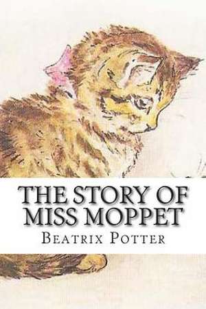 The Story of Miss Moppet de Beatrix Potter