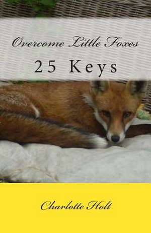 Overcome Little Foxes de Charlotte Holt