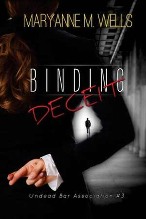 Binding Deceit de Maryanne M. Wells