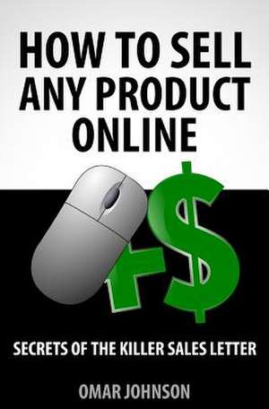 How to Sell Any Product Online de Omar Johnson