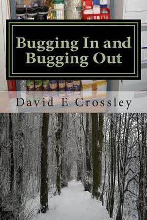 Bugging in and Bugging Out de MR David E. Crossley