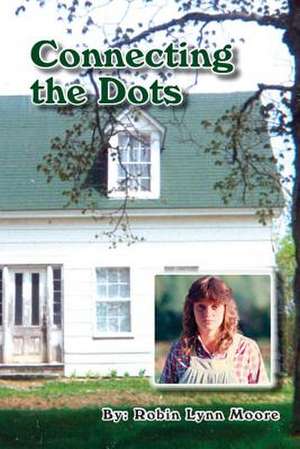 Connecting the Dots de Robin Lynn Moore