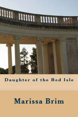 Daughter of the Red Isle de Marissa Brim