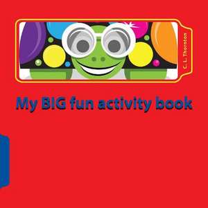 My Big Fun Activity Book de C. L. Thornton