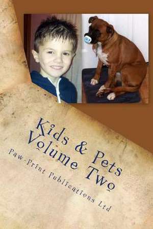 Kids & Pets Volume Two de Paw-Print Publications Ltd