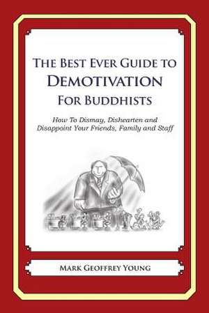 The Best Ever Guide to Demotivation for Buddhists de Mark Geoffrey Young