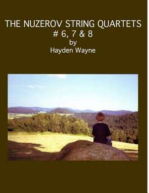 The Nuzerov String Quartets #6, 7 & 8 de MR Hayden Wayne