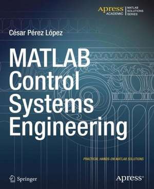 MATLAB Control Systems Engineering de Cesar Lopez