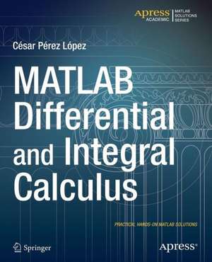 MATLAB Differential and Integral Calculus de Cesar Lopez