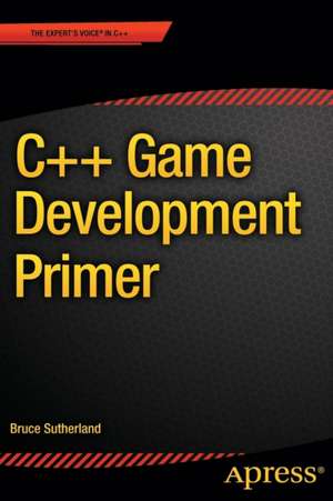 C++ Game Development Primer de Bruce Sutherland