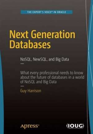 Next Generation Databases: NoSQLand Big Data de Guy Harrison