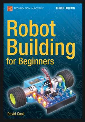 Robot Building for Beginners, Third Edition de David Cook