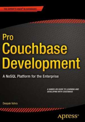 Pro Couchbase Development: A NoSQL Platform for the Enterprise de Deepak Vohra