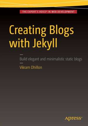 Creating Blogs with Jekyll de Vikram Dhillon