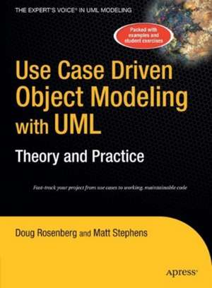 Use Case Driven Object Modeling with UMLTheory and Practice: Theory and Practice de Don Rosenberg