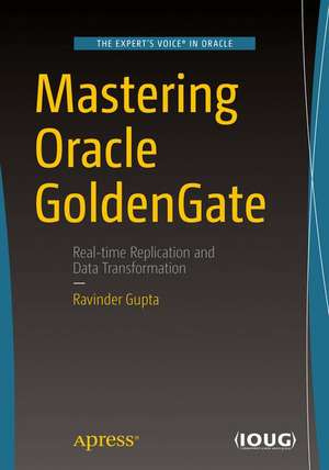 Mastering Oracle GoldenGate de Ravinder Gupta