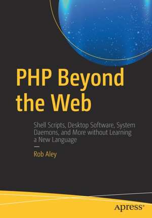 PHP Beyond the Web de Rob Aley