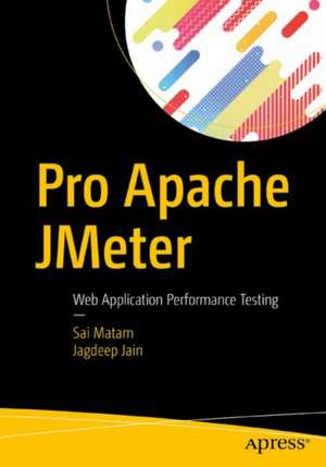 Pro Apache JMeter: Web Application Performance Testing de Sai Matam