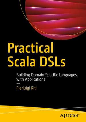 Practical Scala DSLs: Real-World Applications Using Domain Specific Languages de Pierluigi Riti