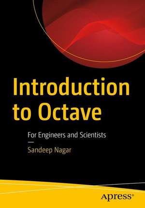 Introduction to Octave: For Engineers and Scientists de Sandeep Nagar