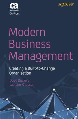 Modern Business Management: Creating a Built-to-Change Organization de Doug Dockery