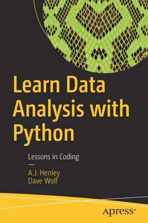 Learn Data Analysis with Python: Lessons in Coding de A.J. Henley