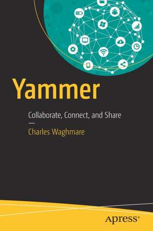 Yammer: Collaborate, Connect, and Share de Charles Waghmare