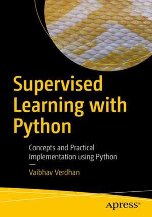 Supervised Learning with Python: Concepts and Practical Implementation Using Python de Vaibhav Verdhan