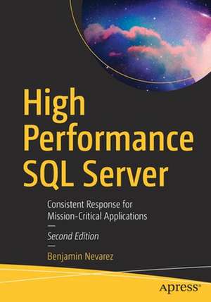 High Performance SQL Server: Consistent Response for Mission-Critical Applications de Benjamin Nevarez