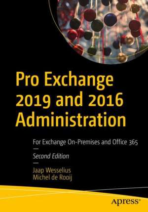 Pro Exchange 2019 and 2016 Administration: For Exchange On-Premises and Office 365 de Michel de Rooij