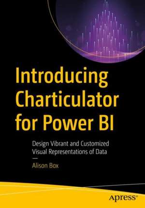 Introducing Charticulator for Power BI: Design Vibrant and Customized Visual Representations of Data de Alison Box