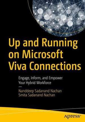 Up and Running on Microsoft Viva Connections: Engage, Inform, and Empower Your Hybrid Workforce de Nanddeep Sadanand Nachan