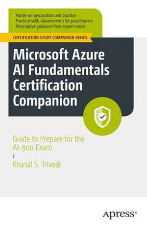 Microsoft Azure AI Fundamentals Certification Companion: Guide to Prepare for the AI-900 Exam de Krunal S. Trivedi