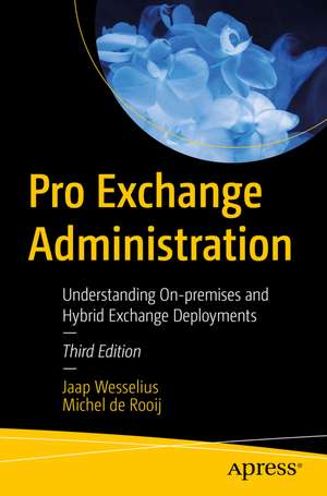 Pro Exchange Administration: Understanding On-premises and Hybrid Exchange Deployments de Jaap Wesselius